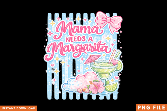 Mama Needs Margarita PNG Design Guide